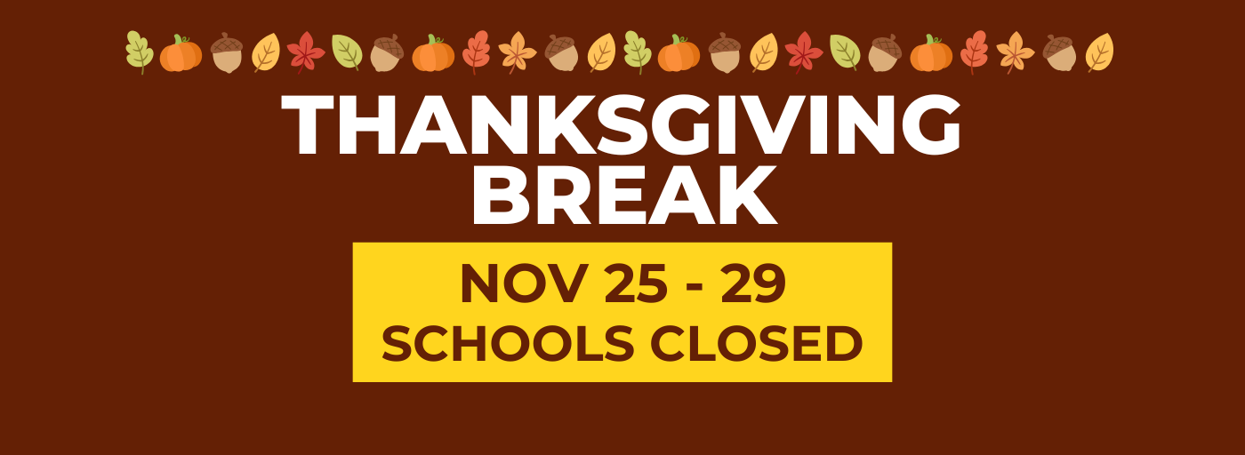 Thanksgiving Break Nov 25 - 29 Schools Closed